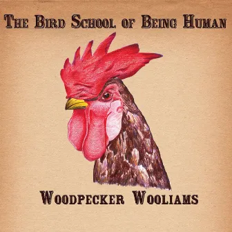 The Bird School of Being Human by Woodpecker Wooliams