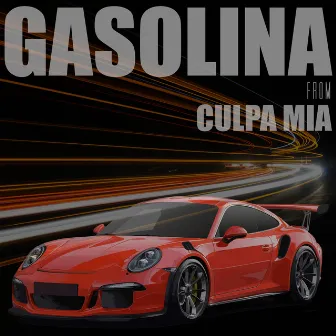 Gasolina Culpa Mia (My Fault) Soundtrack (Inspired) by Boricua Boys