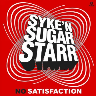 No Satisfaction by Syke 'n' Sugarstarr