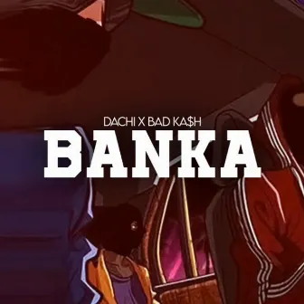 Banka by BAD KA$H