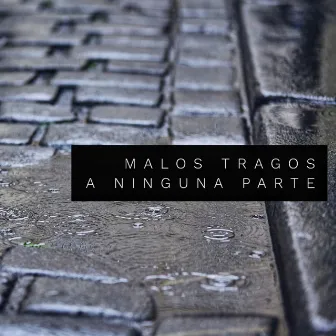 A Ninguna Parte by Malos Tragos