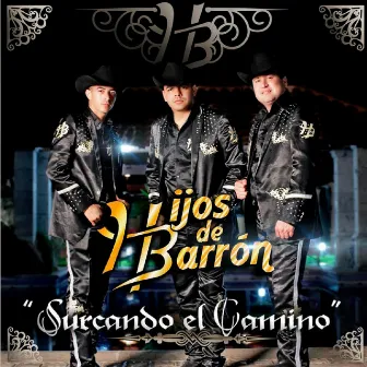 Surcando El Camino by Hijos De Barron