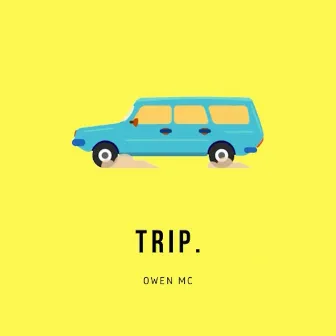 Trip by Owen Mc