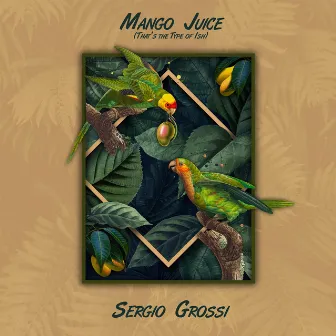 Mango Juice (That's the Type of Ish) by Sergio Grossi