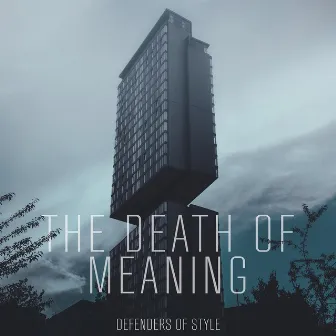 The Death of Meaning by Defenders Of Style