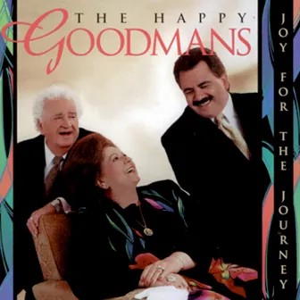 Joy for the Journey by The Happy Goodmans