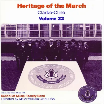 Heritage of the March: The Music of Clarke and Cline, Vol. 32 by The School of Music Faculty Band