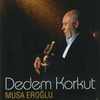 Dedem Korkut by Musa Eroğlu