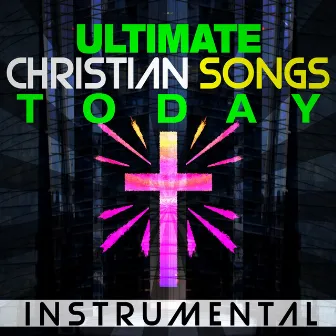 Ultimate Christian Songs Instrumental Today by His Nation