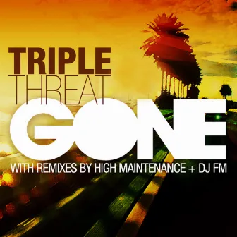 Gone by Triple Threat