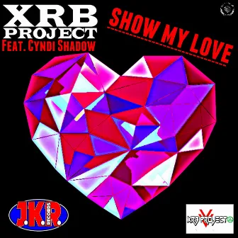 Show My Love by XRB Project