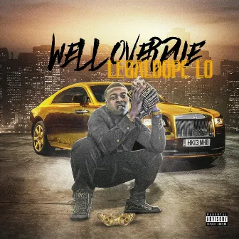 Well OverDue by LegalDope Lo