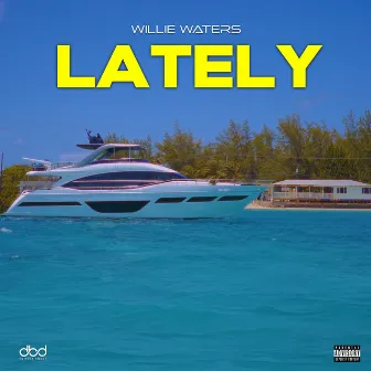 Lately by Willie Waters