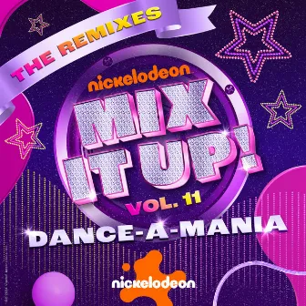 Nickelodeon Mix It Up! Vol. 11 Dance-A-Mania (The Remixes) by Nickelodeon