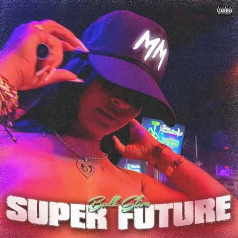 Super Future by Bulk Slim