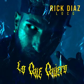 Lo Que Quiera by Rick diaz loco