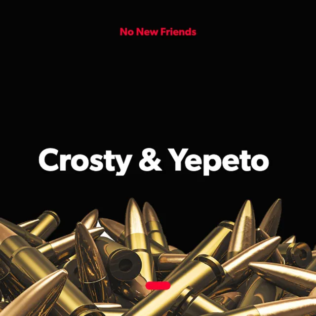 No New Friends Crosty & Yepeto