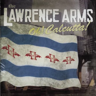 Oh! Calcutta! by The Lawrence Arms