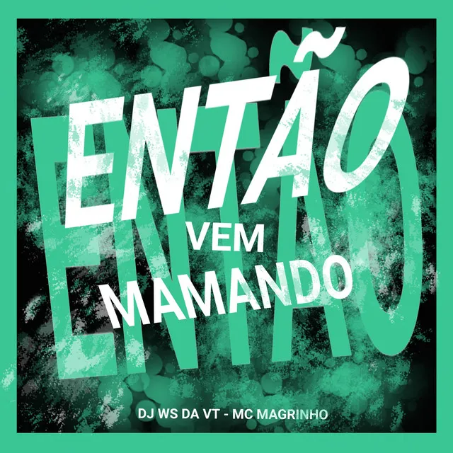 Então vem mamando