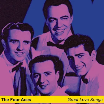 Great Love Songs by The Four Aces