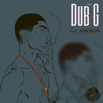 Lo Merecía by Dub G