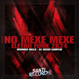 No Mexe Mexe Eletro Funk 2k24 by Henrique MeLLo