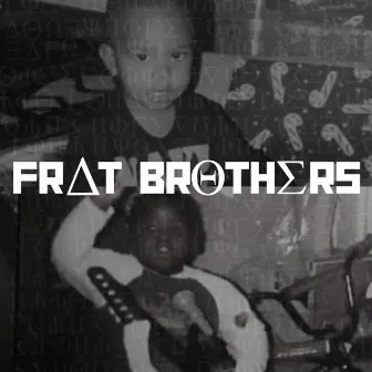 FRAT BROTHERS by Jtracks