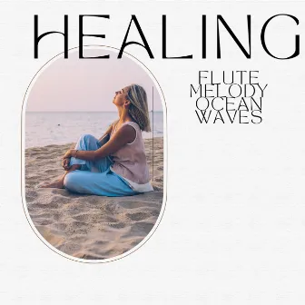 Healing Flute Melody, Ocean Waves by Meditway