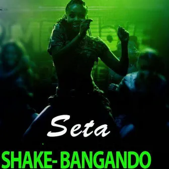 Shake Bangando by Seta