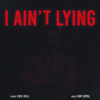 I Ain't Lying by Viku Jhill