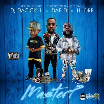 MasterP (feat. Dae D & Lil Dre) by Dj Dacick 1