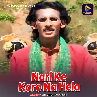 Nari Ke Koro Na Hela by 