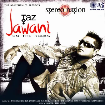 Jawani On The Rocks by Taz Stereo Nation