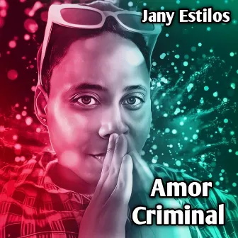 Amor Criminal by Jany Estilos