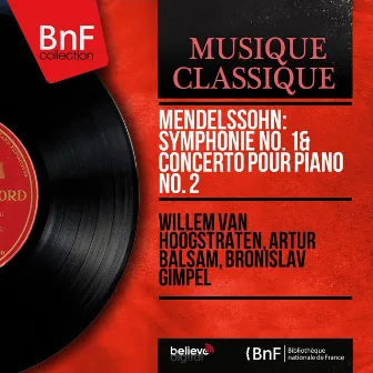 Mendelssohn: Symphonie No. 1 & Concerto pour piano No. 2 (Mono Version) by Bronislav Gimpel