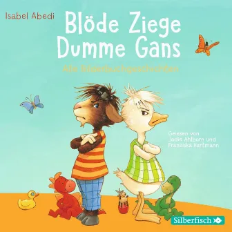 Blöde Ziege - Dumme Gans by Isabel Abedi