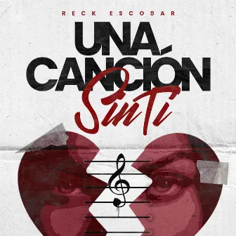 Una Canción Sin Ti by Reck Escobar