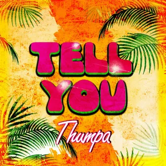 Tell You by Thumpa