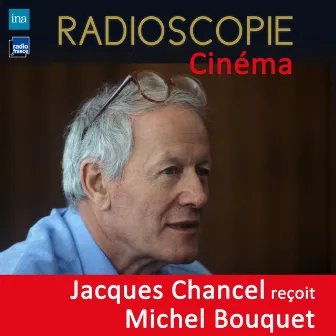 Radioscopie (Cinéma): Jacques Chancel reçoit Michel Bouquet by Michel Bouquet