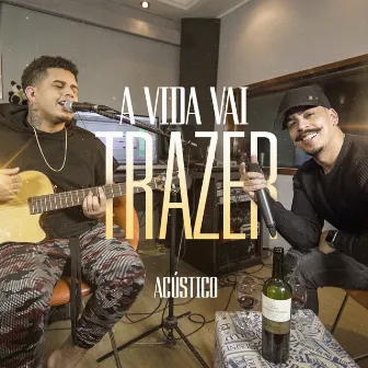 A Vida Vai Trazer (Acústico) by Menor