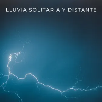 Lluvia Solitaria Y Distante by Llover fuerte