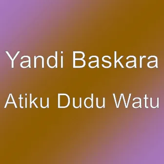 Atiku Dudu Watu by Yandi Baskara