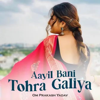 Aayil Bani Tohra Galiya by Om Prakash Yadav