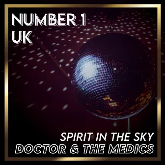 Spirit in the Sky (UK Chart Top 40 - No. 1) by Doctor & The Medics