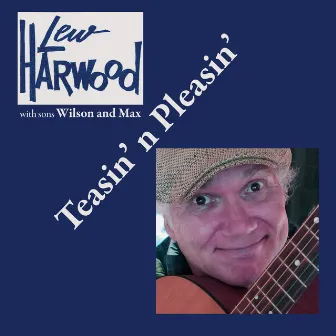 Teasin' n Pleasin' by Lew Harwood