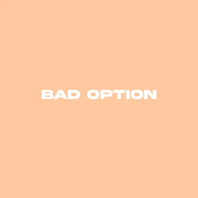 Bad Option