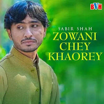 Zowani Chey Khaorey - Single by Sabir Shah