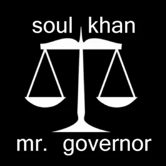 Mr. Governor (feat. Akie Bermiss) - Single by Soul Khan