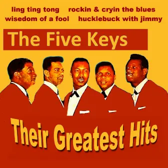 The Five Keys - Their Greatest Hits by The Five Keys