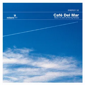 Anthems 03: Café Del Mar (Marco V & John 00 Fleming Remixes) by Energy 52